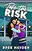 Take the Risk (For the Aren...
