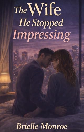 The Wife He Stopped Reaching For: A Short Novel (The Wife He Took for Granted)