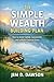 The Simple Wealth Building ...