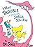 I Had Trouble in Getting to Solla Sollew by Dr. Seuss I Had Trouble in Getting to Solla Sollew by Dr. Seuss