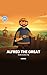 Alfred the Great: Reader, B...