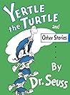 Yertle the Turtle and Other Stories by Dr. Seuss
