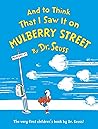 And to Think That I Saw It on Mulberry Street by Dr. Seuss