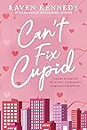 Can't Fix Cupid by Raven Kennedy