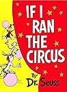 If I Ran the Circus by Dr. Seuss If I Ran the Circus by Dr. Seuss