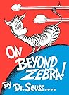 On Beyond Zebra! by Dr. Seuss On Beyond Zebra! by Dr. Seuss