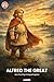 Alfred the Great: How One K...