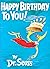 Happy Birthday to You! by Dr. Seuss