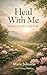 Heal With Me: A Journey of ...