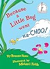 Because a Little Bug Went Ka-Choo! by Dr. Seuss