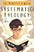Systematic Theology for Tee...