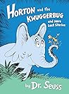 Horton and the Kwuggerbug and More Lost Stories by Dr. Seuss