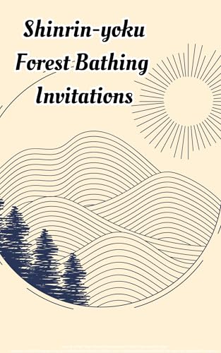 Shinrin-Yoku Invitations - Therapeutic Woodland Activity Cards : Forest Therapy & Forest Bathing Technique (Kindle Edition)