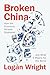 Broken China: How the Economic Miracle Shattered and What it Means for the World