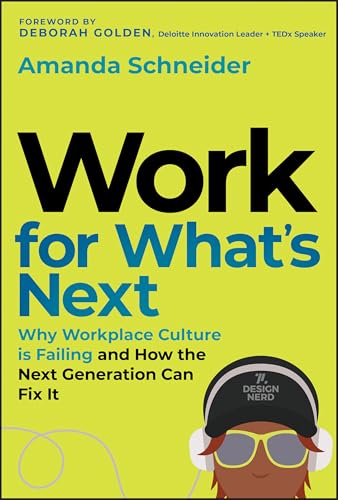 Work for What's Next: Why Workplace Culture is Failing and How the Next Generation Can Fix It (Hardcover)
