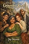 The Grounded Root: A Cozy Polyamorous Paranormal Romance of Magic, Found Family, and Slow-Burn Love in Cambridge