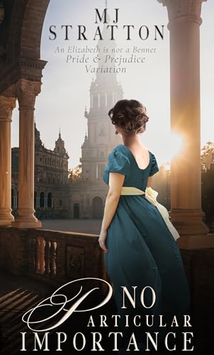 No Particular Importance: A Pride and Prejudice Variation (Darcy and Elizabeth Variations)