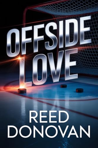 OFFSIDE LOVE: A Forbidden Romance Behind the Rink (Kindle Edition)