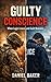 Guilty Conscience: When Logic Leaves and Guilt Remains