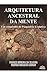 Arquitetura ancestral da mente: Um compendio de psiquiatria evolutiva (Portuguese Edition)