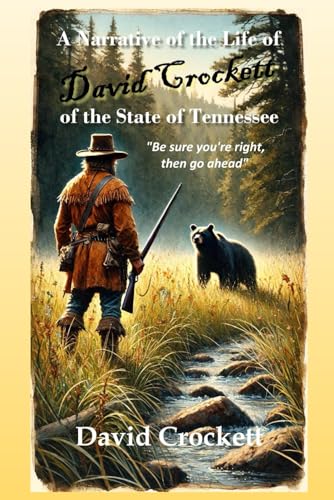 A Narrative of the Life of David Crockett of Tennessee (Annotated and Illustrated)