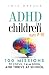 ADHD in Children Ages 7-12:...