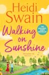 Walking on Sunshine: The perfect uplifting summer read from million-copy Sunday Times bestselling author Heidi Swain Walking on Sunshine: The perfect uplifting summer read from million-copy Sunday Times bestselling author Heidi Swain