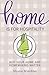 Home Is for Hospitality: Wh...
