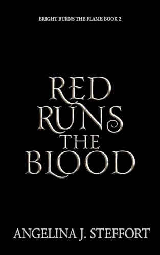 Red Runs the Blood (Bright Burns the Flame, #2)