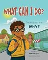 What Can I Do? Developing the Why? by Kevin   Hayes
