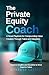 The Private Equity Coach: A...