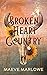 Broken Heart Country by Maeve Marlowe