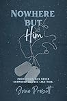 Nowhere But Him: A Military Romantic Suspense Novel (Under Watch) Nowhere But Him: A Military Romantic Suspense Novel (Under Watch)