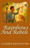 Rainbows And Rebe...