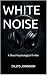 WHITE NOISE by Dillys Johnson