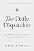 The Daily Dispatcher by Kris Inman