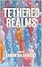 Tethered Realms (The Marrow Memories Duology)