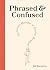 Phrased & Confused by Eli Burnstein