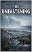 The Unfastening