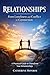 Relationships - From Loneliness and Conflict to Connection by Catherine Monroe