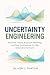 Uncertainty Engineering: De...