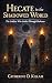 Hecate in the Shadowed Worl...