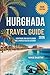 Hurghada Travel Guide 2026:...