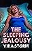 The Sleeping Jealousy by Vida Storm The Sleeping Jealousy by Vida Storm