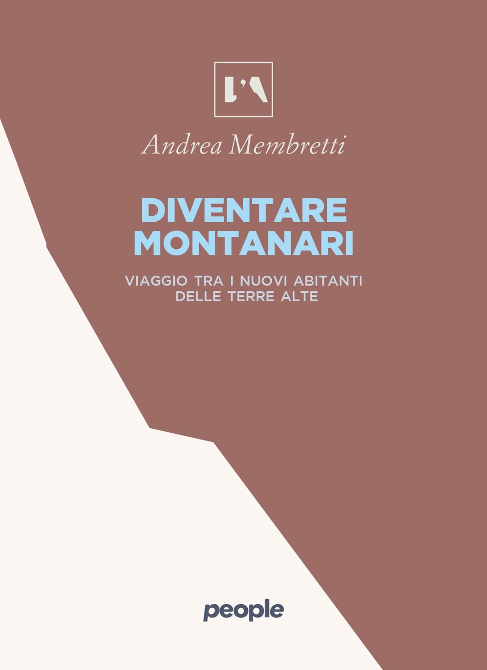 Diventare montanari: Viaggio tra i nuovi abitanti delle terre alte