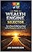 The Wealth Engine Selector:...
