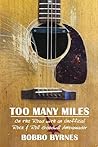 Too Many Miles by Bobbo Byrnes