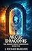 Arcus Draconis: The Dragon ...