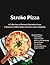 Stroke Pizza: A Collection ...