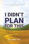 I Didn't Plan For...
